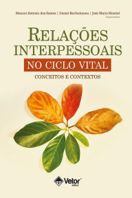 Title: Relações interpessoais no ciclo vital, Author: Manoel Antonio dos Santos