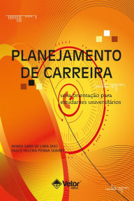 Title: Planejamento de carreira: Uma orientação para estudantes universitários, Author: Dulce Helena Penna Soares