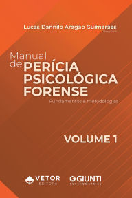 Title: Manual de perícia psicológica forense - VOLUME 1, Author: Lucas Dannilo Aragão Guimarães