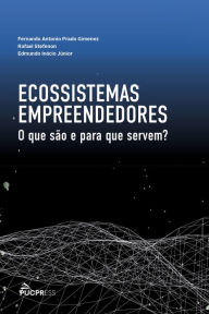 Title: Ecossistemas empreendedores: o que são e para que servem?, Author: Fernando Antonio Prado Gimenez