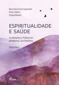 Title: Espiritualidade e Saúde: Fundamentos e Práticas em Perspectiva Luso-brasileira (Volume 2), Author: Silvia Caldeira