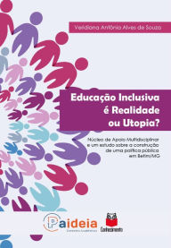 Title: Educação inclusiva é realidade ou utopia?: Núcleo de apoio multidisciplinar e um estudo sobre a construção de uma política pública em Betim/MG, Author: Veridiana Antônia Alves de Souza