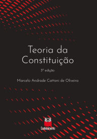 Title: Teoria da Constituição: 3ª edição, Author: Marcelo Andrade Cattoni de Oliveira