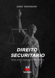 Title: Direito securitário: Teoria, prática, legislação e jurisprudência, Author: James Weissmann