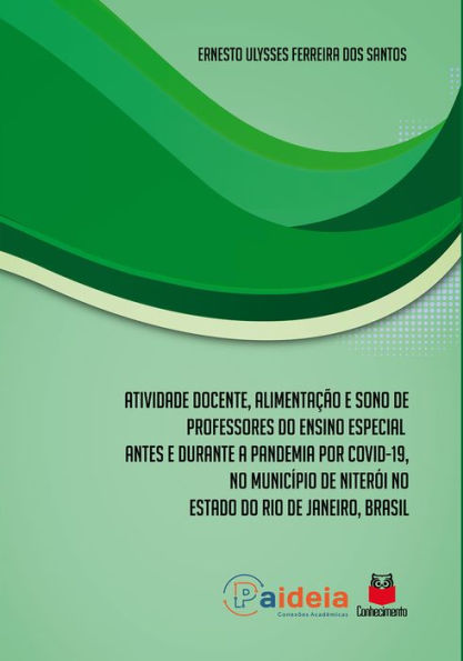 Atividade docente, alimentação e sono de professores do ensino especial antes e durante a pandemia por COVID-19: no Município de Niterói no Estado do Rio de Janeiro, Brasil