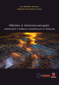 Title: Método e infocomunicação: Introdução à dinâmica quadripolar da pesquisa, Author: Luis Borges Gouveia