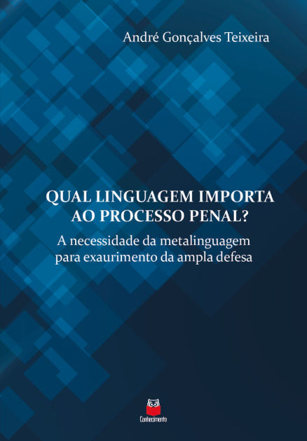 Qual linguagem importa ao processo penal?: A necessidade da ...