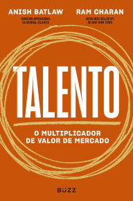 Title: Talento: O multiplicador de valor de mercado, Author: Anish Batlaw