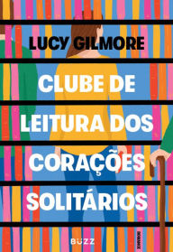 Title: Clube de leitura dos corações solitários, Author: Lucy Gilmore