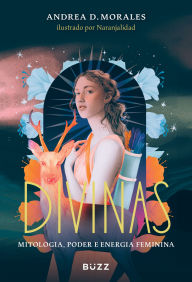 Title: Divinas: Mitologia, poder e energia feminina, Author: Andrea D. Morales