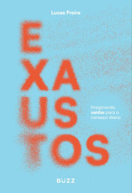 Title: Exaustos: Imaginando saídas para o cansaço diário, Author: Lucas Freire