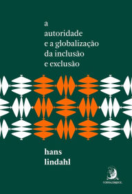 Title: A autoridade e a globalização da inclusão e exclusão, Author: Hans Lindah