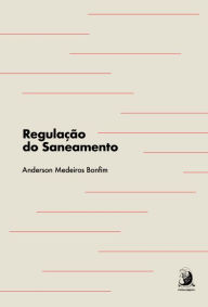 Title: Regulação do saneamento, Author: Anderson Medeiros Bonfim