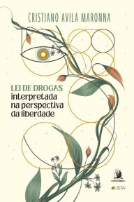 Title: Lei de Drogas interpretada na perspectiva da liberdade, Author: Cristiano Avila Maronna