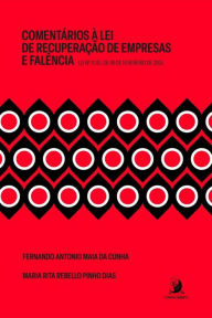 Title: Comentários à Lei de Recuperação de Empresas e Falência: Lei n. 11.101, de 09 de fevereiro de 2005, Author: Fernando Antonio Maia da Cunha