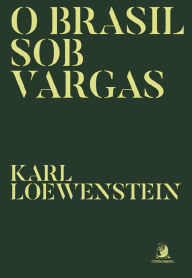 Title: O Brasil sob Vargas, Author: Karl Loewenstein