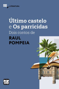 Title: Último castelo e Os parricidas - dois contos de Raul Pompeia, Author: Raul Pompeia