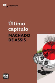Title: Último capítulo, Author: Joaquim Maria Machado de Assis