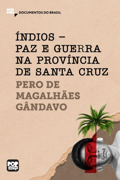 Índios - paz e guerra na província de Santa Cruz: Trechos selecionados de 