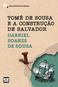 Title: Tomé de Sousa e a construção de Salvador: Trechos selecionados de 