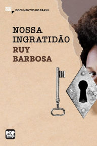 Title: Nossa ingratidão, Author: Ruy Barbosa