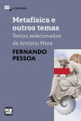 Metafísica e outros temas: textos selecionados de António Mora