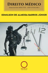 Title: Direito Médico - Volume I: Temas da Série Minutos, Author: Edmilson de Almeida Barros Júnior