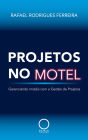 Projetos no motel: Gerenciando motéis com a Gestão de Projetos