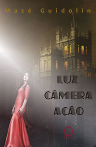 Title: Luz, Câmera, Ação, Author: Mazé Guidolin
