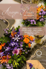 Title: Arranjos florais para mesa posta, Author: Adriana Neves