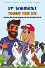 It works! Training your dog: Practical and fun dog training guide for children and teens
