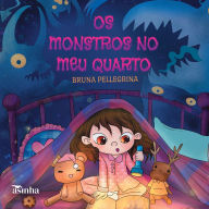 Title: Os monstros no meu quarto, Author: Bruna Pellegrina