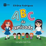 Title: ABC da amizade, Author: Elitïnia Rodrigues