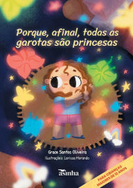 Title: Porque, afinal, todas as garotas sï¿½o princesas, Author: Grace Santos Oliveira