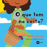Title: O que tem na cesta?, Author: Edlaine Cunha