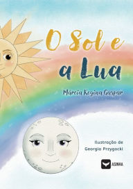 Title: O Sol e a Lua, Author: Mïrcia Regina Gaspar