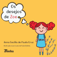 Title: Os desejos de Zoe, Author: Anna Cecïlia de Paula Cruz