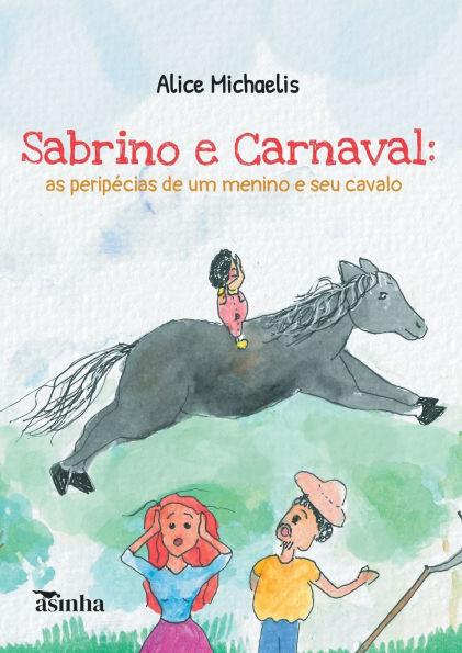 Sabrino e Carnaval: as peripï¿½cias de um menino e seu cavalo
