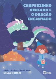 Title: Chapeuzinho azulado e o dragï¿½o encantado, Author: Milla Meraki