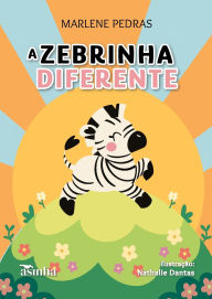 Title: A zebrinha diferente, Author: Marlene Pedras