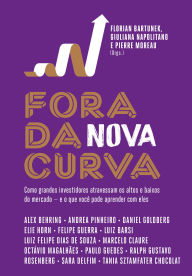 Title: Fora da nova curva: Como grandes investidores atravessam os altos e baixos do mercado - e o que você pode aprender com eles, Author: Florian Bartunek