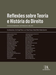Title: Reflexões sobre Teoria e História do Direito: Estudos em Homenagem a José Reinaldo de Lima Lopes, Author: Rafael Mafei Rabelo Queiroz
