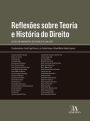 Reflexões sobre Teoria e História do Direito: Estudos em Homenagem a José Reinaldo de Lima Lopes