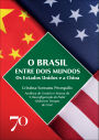 O Brasil entre dois mundos: os Estados Unidos e a China