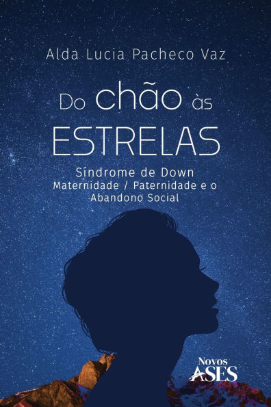 Do chï¿½o ï¿½s estrelas: Sï¿½ndrome de Down - Maternidade/paternidade e o abandono social