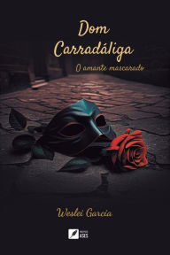 Title: Dom Carradï¿½liga - o amante mascarado, Author: Weslei Garcia