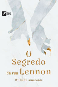 Title: O segredo da rua Lennon, Author: Willians J G de Amarante Junior