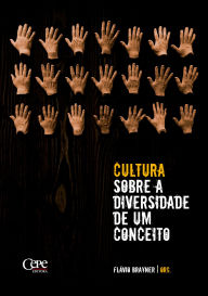 Title: Cultura: Sobre a diversidade de um conceito, Author: Flávio Brayner