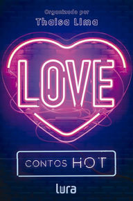Title: Love: Contos Hot, Author: Thaisa Lima