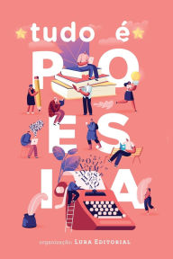 Title: Tudo ï¿½ Poesia Volume 1, Author: Lura Publishing